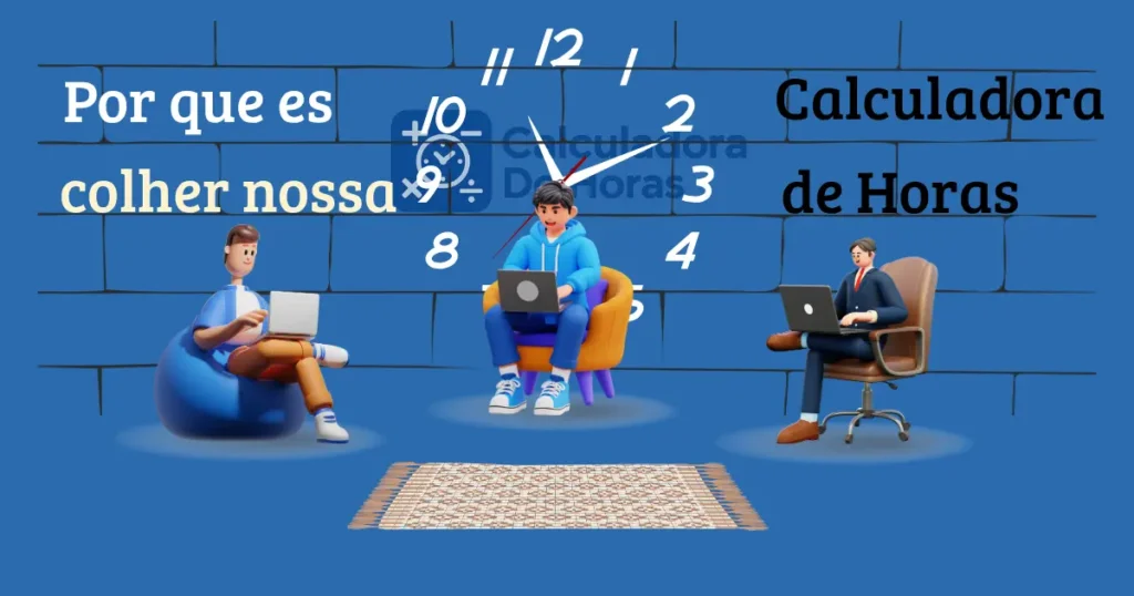 Por que escolher a Calculadora de Horas gratuita para controle de jornada.