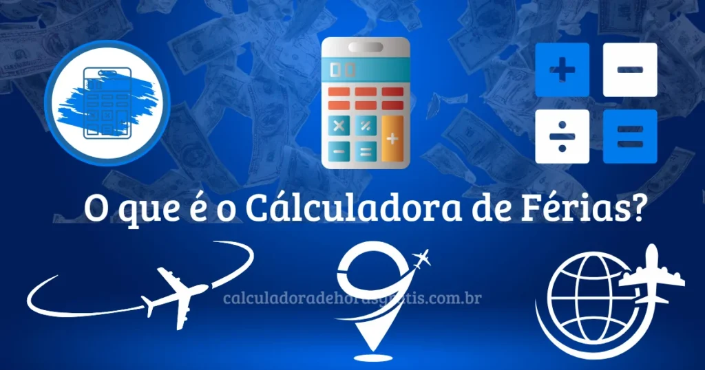 O que e o Calculadora de Ferias 1