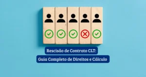 Guia completo sobre rescisão de contrato CLT 2026 com cálculo de verbas rescisórias