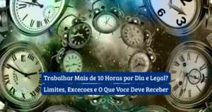 Trabalhar Mais de 10 Horas por Dia e Legal? Limites, Excecoes e O Que Voce Deve Receber 3 Trabalhador olhando para o relogio apos jornada longa — limites e direitos pela CLT